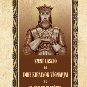 Szent László És Imre Királyok Végnapjai Ii. Endre Életévei, Fogsága És Temetése