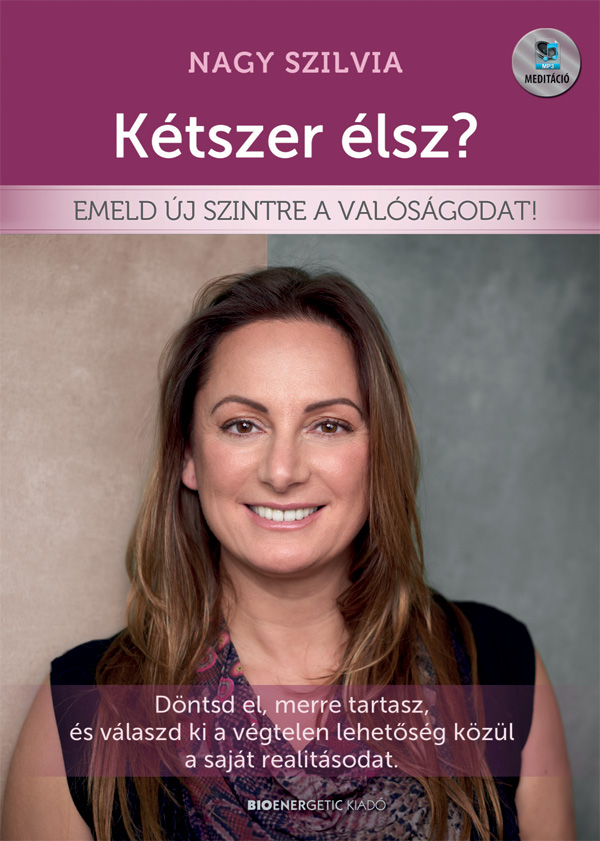 Kétszer Élsz? - Emeld Új Szintre A Valóságodat!