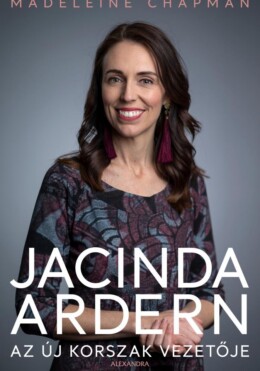 Jacinda Ardern - Az Új Korszak Vezetője