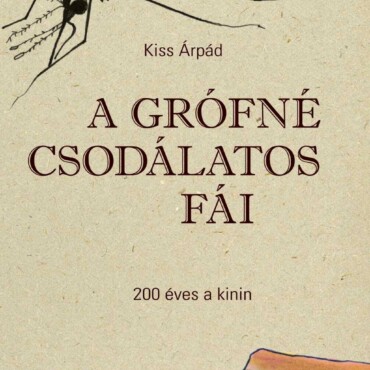 A Grófné Csodálatos Fái - 200 Éves A Kinin