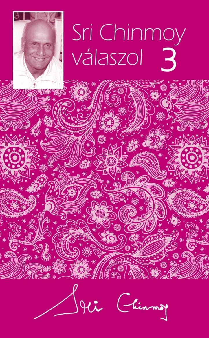 Sri Chinmoy Válaszol 3.