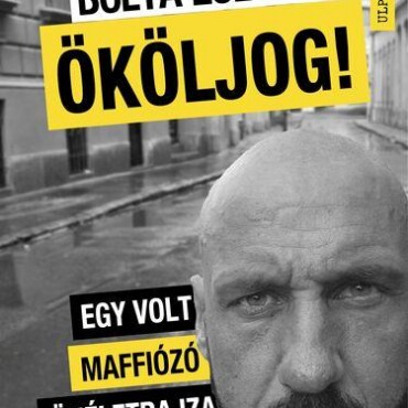 Ököljog! - Egy Volt Maffiózó Önéletrajza