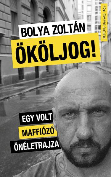 Ököljog! - Egy Volt Maffiózó Önéletrajza