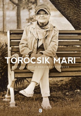 Törőcsik Mari - Bérczes László Beszélgetőkönyve (Új Borító)