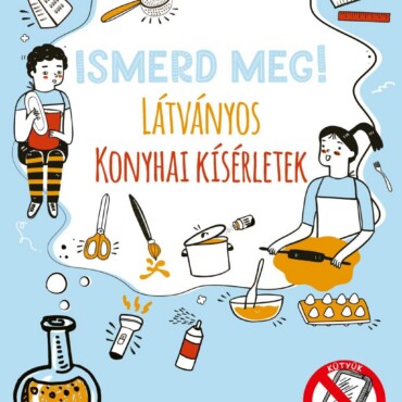 Látványos Konyhai Kísérletek - Ismerd Meg!