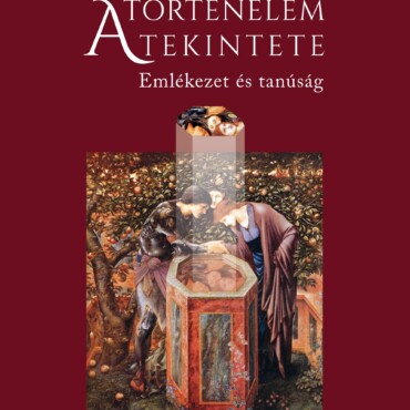 A Történelem Tekintete - Emlékezet És Tanúság