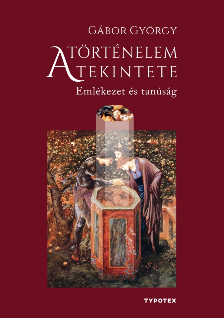 A Történelem Tekintete - Emlékezet És Tanúság