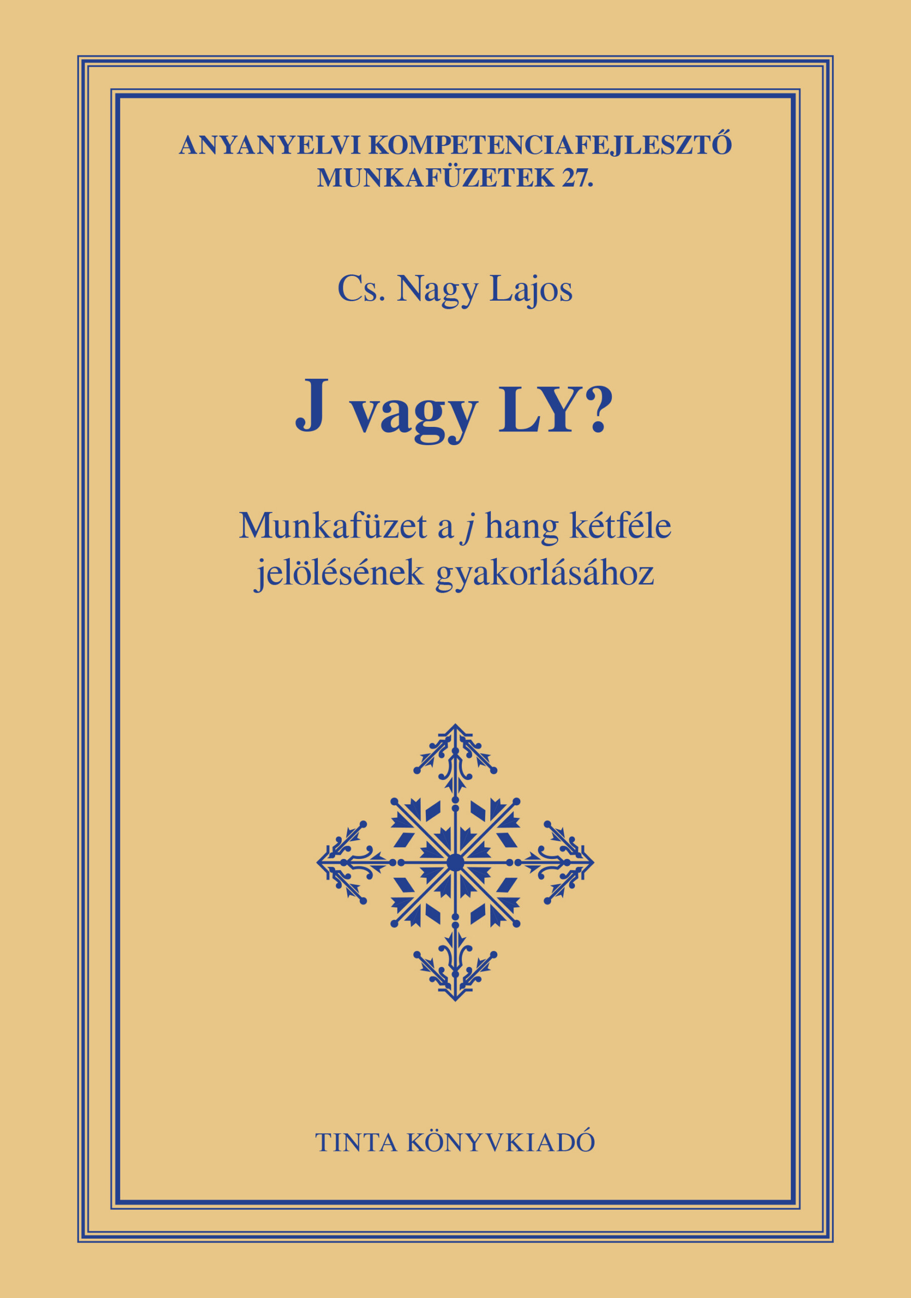 J Vagy Ly? - Munkafüzet A J Hang Kétféle Jelölésének Gyakorlásához