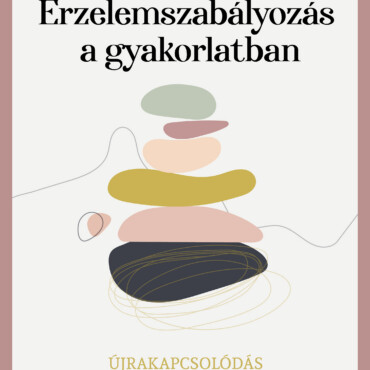 Érzelemszabályozás A Gyakorlatban