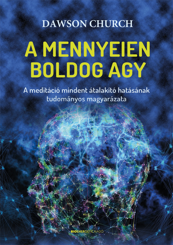 A Mennyeien Boldog Agy - A Meditáció Mindent Átalakító Hatásának Tudományos Magy