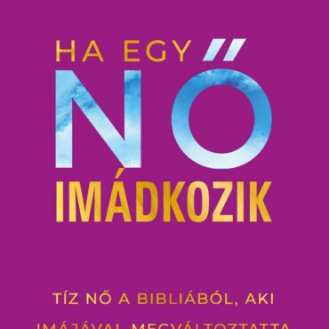 Ha Egy Nő Imádkozik