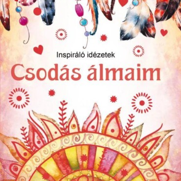 Csodás Álmaim - Inspiráló Idézetek