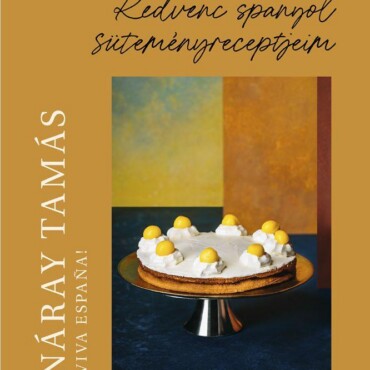Viva Espana! - Kedvenc Spanyol Süteményreceptjeim