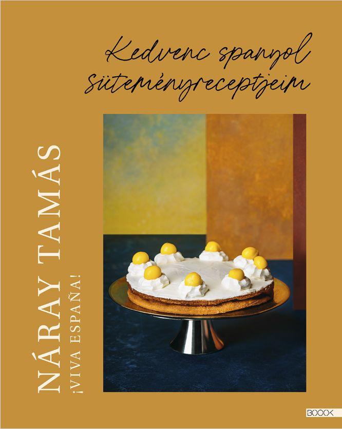 Viva Espana! - Kedvenc Spanyol Süteményreceptjeim