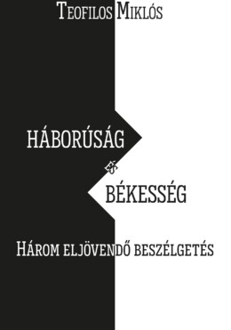 Háborúság És Békesség - Három Eljövendő Beszélgetés