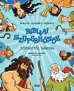Bibliai Szuperhősök - Józseftől Dávidig