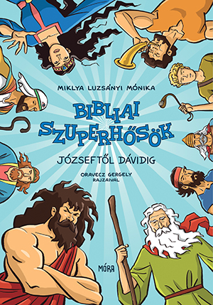 Bibliai Szuperhősök - Józseftől Dávidig