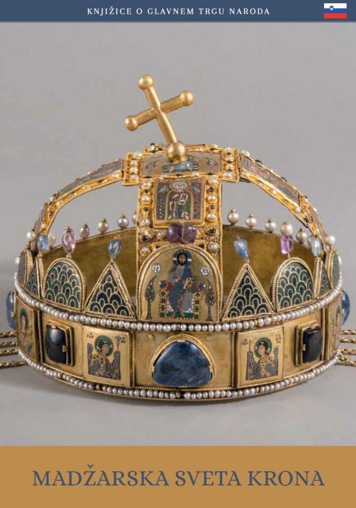 Madzarska Sveta Krona - A Magyar Szent Korona (Szlovén Nyelven)