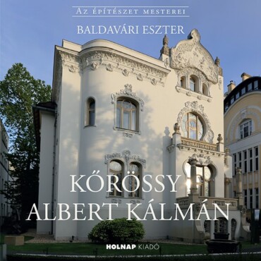 Kőrössy Albert Kálmán - Az Építészet Mesterei
