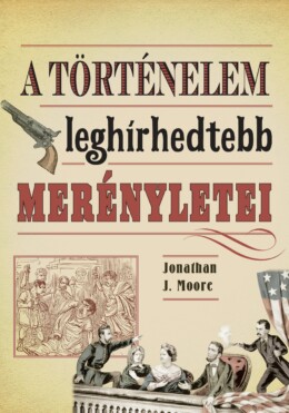 A Történelem Leghírhedtebb Merényletei