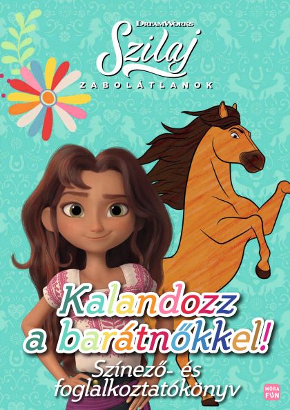 Szilaj - Zabolátlanok - Kalandozz A Barátnőkkel! (Színező- És Foglalkoztatóköny)