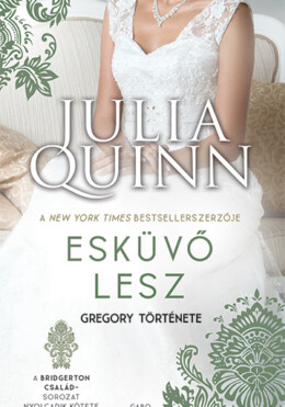 Esküvő Lesz - Gregory Története (A Bridgerton Család 8.) (Új Borító)