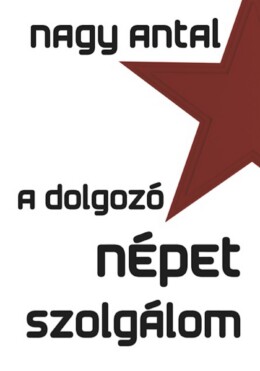 A Dolgozó Népet Szolgálom