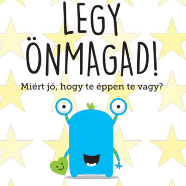 Légy Önmagad! - Miért Jó, Hogy Éppen Te Vagy?