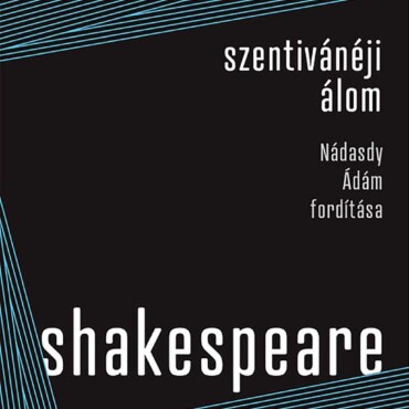 Szentivánéji Álom - Nádasdy Ádám Fordítása