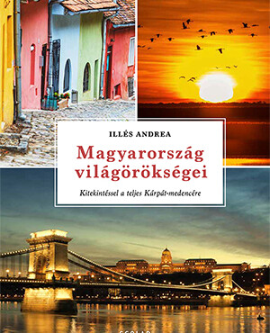 Magyarország Világörökségei - Átdolgozott És Bővített, 4. Kiadása