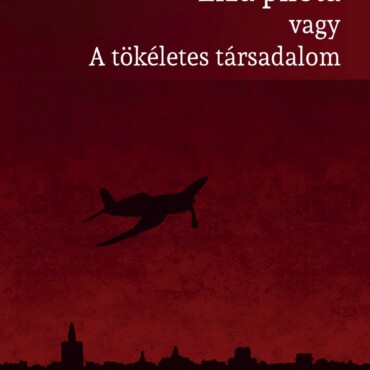 Elza Pilóta Vagy A Tökéletes Társadalom