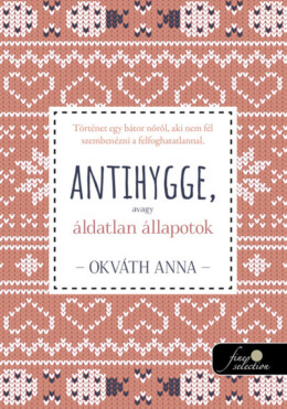 Antihygge, Avagy Áldatlan Állapotok
