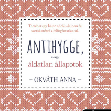 Antihygge, Avagy Áldatlan Állapotok