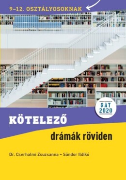 Kötelező Drámák Röviden 9-12. Osztályosoknak (Nat 2020)