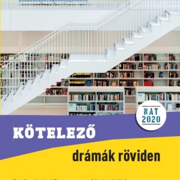 Kötelező Drámák Röviden 9-12. Osztályosoknak (Nat 2020)