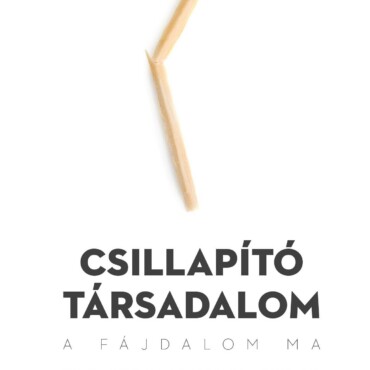 Csillapító Társadalom - A Fájdalom Ma