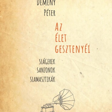 Az Élet Gesztenyéi (Slágerek, Sanzonok, Slamasztikák)