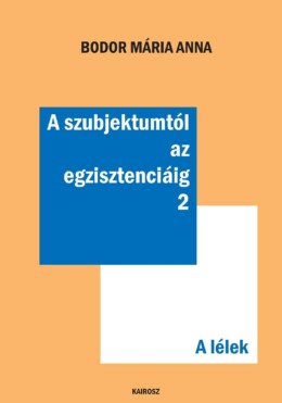 A Szubjektumtól Az Egzisztenciáig 2. - A Lélek