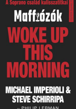 Woke Up This Morning - Maffiózók, A Sopranos Család Kulisszatitkai