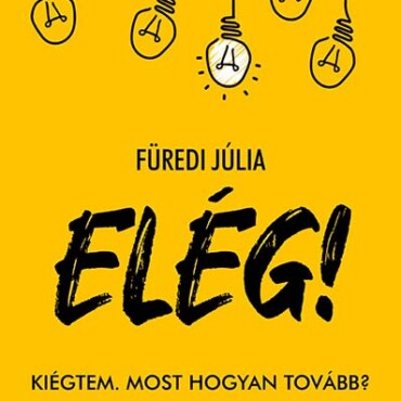 Elég! - Kiégtem. Most Hogyan Tovább?