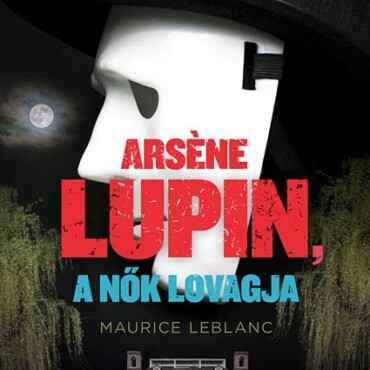 Arséne Lupin, A Nők Lovagja
