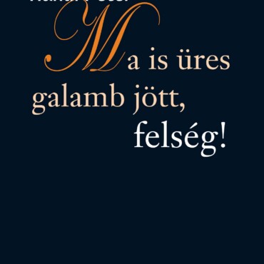 Ma Is Üres Galamb Jött, Felség!