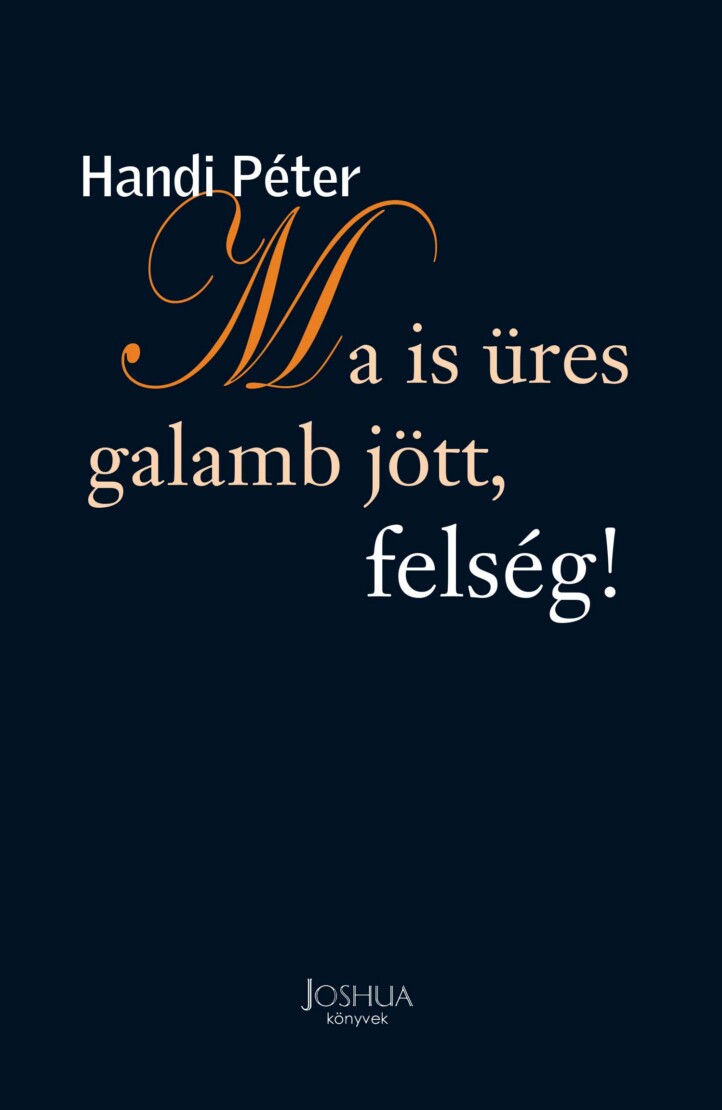 Ma Is Üres Galamb Jött, Felség!