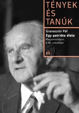 Egy Patrióta Élete - Magyarországon, A Xx. Században - Tények És Tanúk