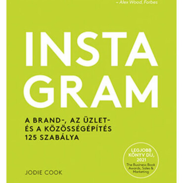 Instagram - A Brand-, Az Üzlet- És A Közösségépítés 125 Szabálya