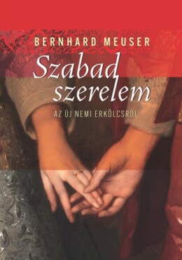 Szabad Szerelem - Az Új Nemi Erkölcsről