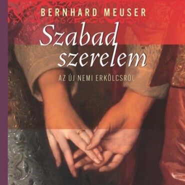 Szabad Szerelem - Az Új Nemi Erkölcsről