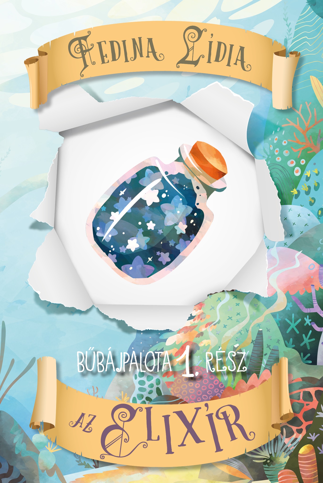 Az Elixír - Bűbájpalota 1. Rész