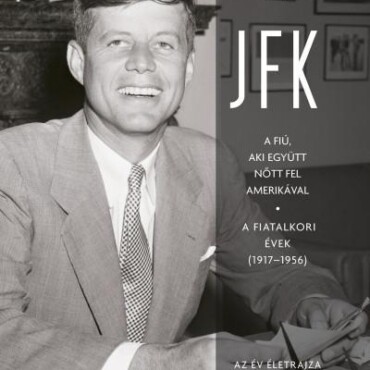 Jfk - A Fiú, Aki Együtt Nőtt Fel Amerikával
