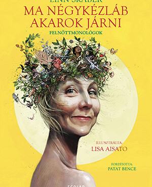 Ma Négykézláb Akarok Járni - Felnőttmonológok